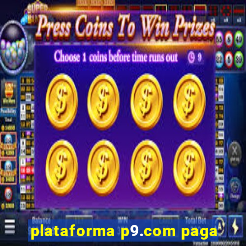 plataforma p9.com paga